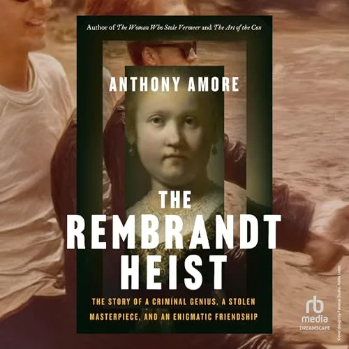 The Rembrandt Heist By Anthony Amore